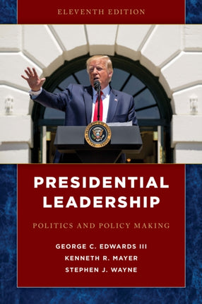 Presidential Leadership Politics and Policy Making Eleventh Edition