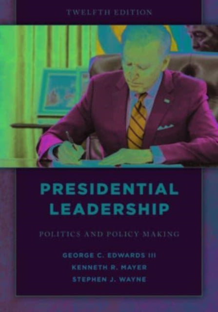 Presidential Leadership: Politics and Policy Making