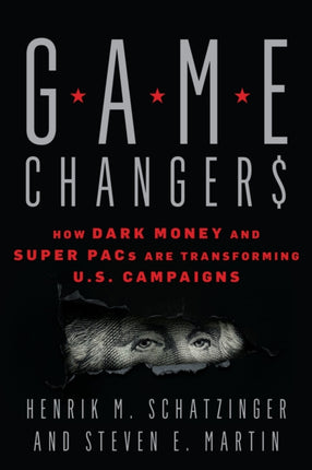 Game Changers: How Dark Money and Super PACs Are