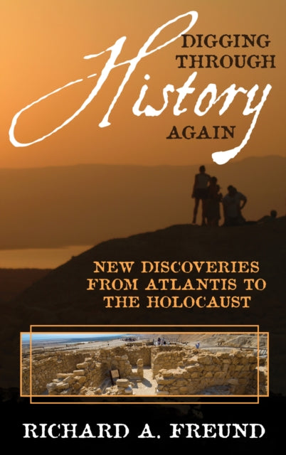 Digging through History Again: New Discoveries from Atlantis to the Holocaust