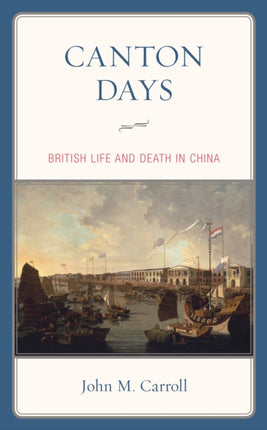 Canton Days: British Life and Death in China