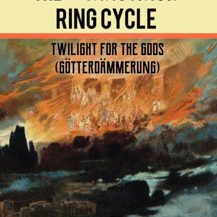 The Annotated Ring Cycle: Twilight for the Gods