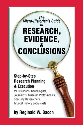 The Micro-historian's Guide to Research,