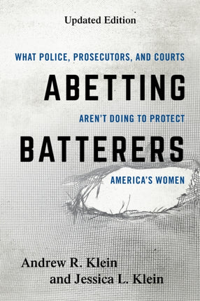 Abetting Batterers: What Police, Prosecutors, and
