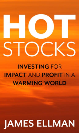 Hot Stocks: Investing for Impact and Profit in a