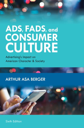 Ads, Fads, and Consumer Culture: Advertising's
