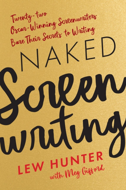 Naked Screenwriting: Twenty-two Oscar-Winning