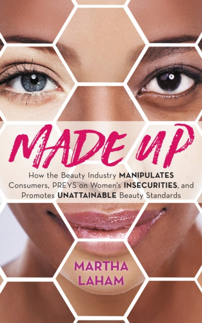 Made Up: How the Beauty Industry Manipulates