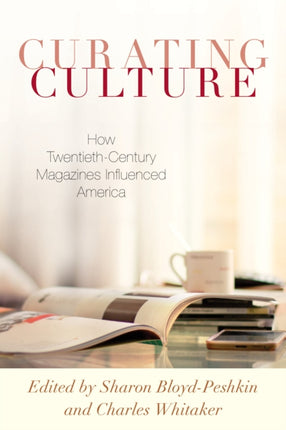 Curating Culture: How Twentieth-Century Magazines