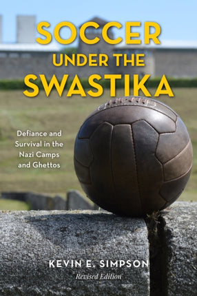 Soccer under the Swastika: Defiance and Survival