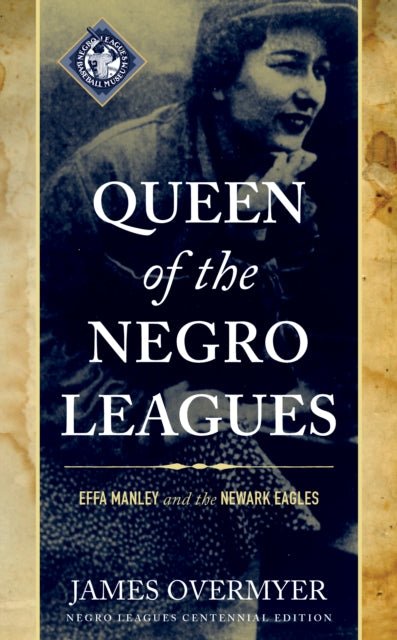 Queen of the Negro Leagues: Effa Manley and the