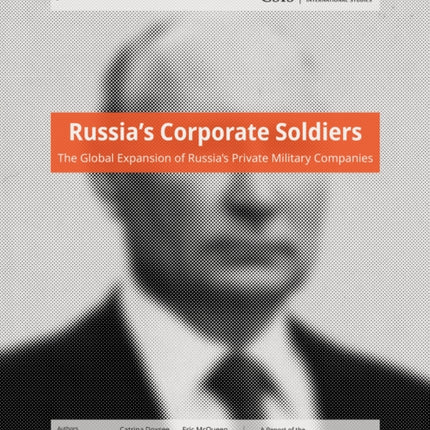 Russia’s Corporate Soldiers: The Global Expansion