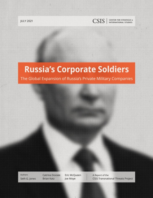 Russia’s Corporate Soldiers: The Global Expansion