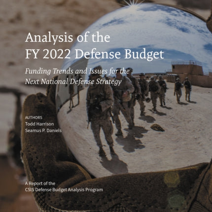 Analysis of the FY 2022 Defense Budget: Funding Trends and Issues for the Next National Defense Strategy