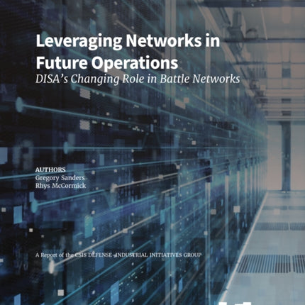 Leveraging Networks in Future Operations: DISA’s Changing Role in Battle Networks