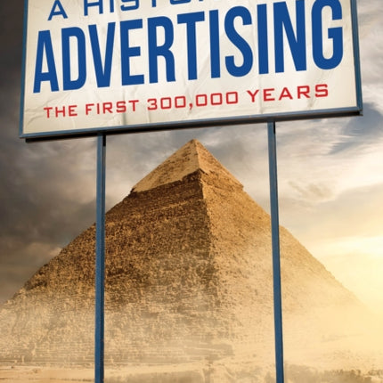 A History of Advertising: The First 300,000 Years