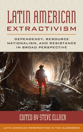 Latin American Extractivism: Dependency, Resource