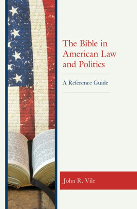 The Bible in American Law and Politics: A