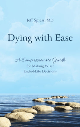 Dying with Ease: A Compassionate Guide for Making