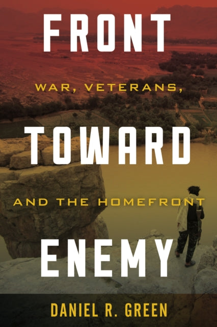 Front toward Enemy: War, Veterans, and the