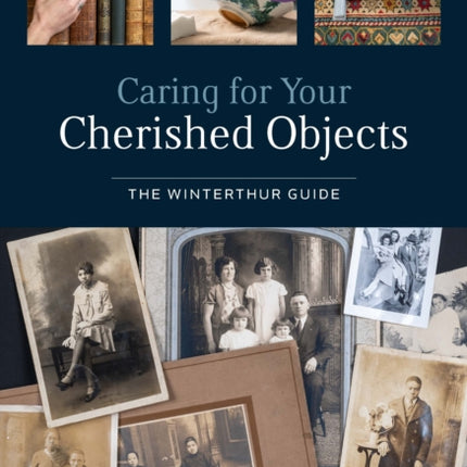 Caring for Your Cherished Objects: The Winterthur