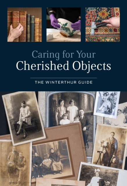 Caring for Your Cherished Objects: The Winterthur