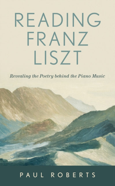 Reading Franz Liszt: Revealing the Poetry behind
