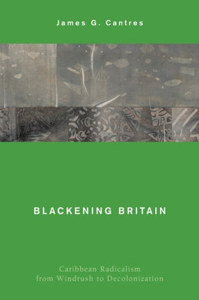 Blackening Britain: Caribbean Radicalism from