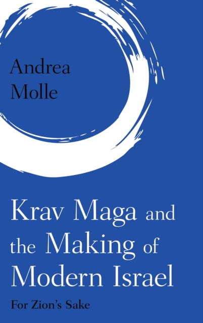 Krav Maga and the Making of Modern Israel: For