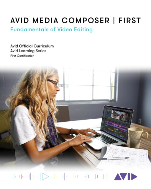 Avid Media Composer   First: Fundamentals of