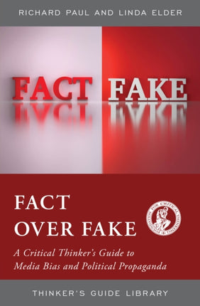 Fact over Fake: A Critical Thinker's Guide to