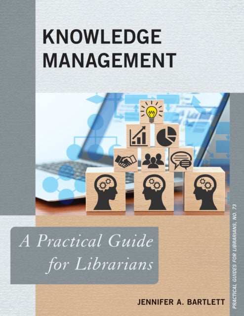 Knowledge Management: A Practical Guide for