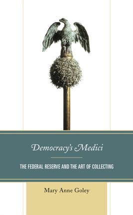 Democracy's Medici: The Federal Reserve and the
