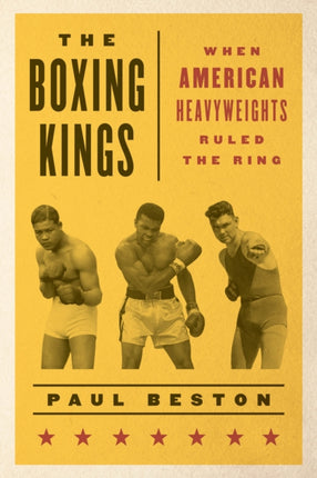 The Boxing Kings: When American Heavyweights