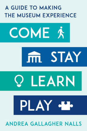 Come, Stay, Learn, Play: A Guide to Making the