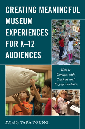 Creating Meaningful Museum Experiences for K–12