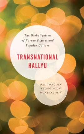 Transnational Hallyu: The Globalization of Korean