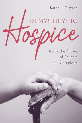 Demystifying Hospice: Inside the Stories of