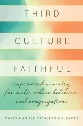 Third Culture Faithful: Empowered Ministry for