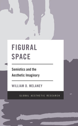 Figural Space: Semiotics and the Aesthetic