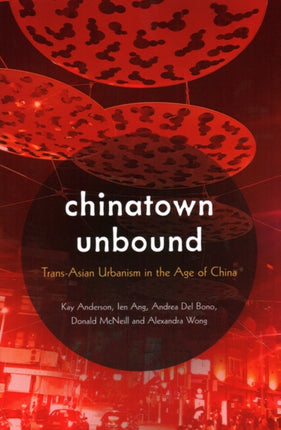 Chinatown Unbound: Trans-Asian Urbanism in the