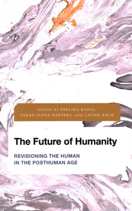 The Future of Humanity: Revisioning the Human in
