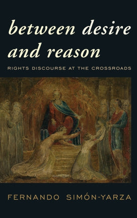 Between Desire and Reason: Rights Discourse at