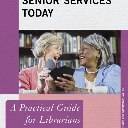 Senior Services Today: A Practical Guide for