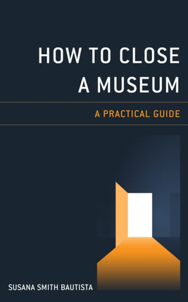 How to Close a Museum: A Practical Guide