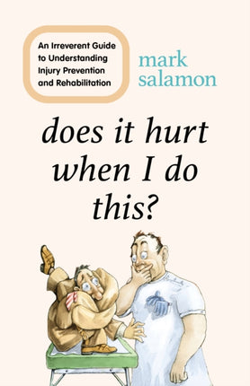 Does It Hurt When I Do This?: An Irreverent Guide
