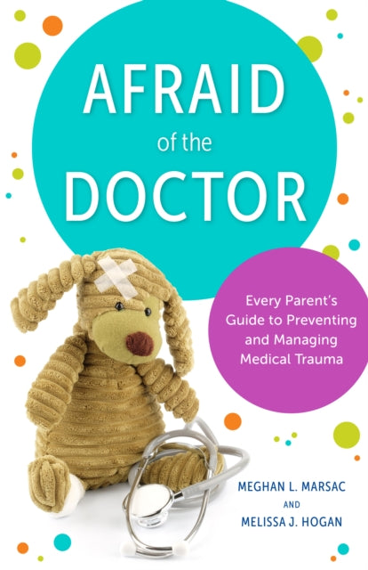 Afraid of the Doctor: Every Parent's Guide to