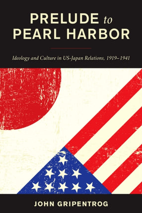 Prelude to Pearl Harbor: Ideology and Culture in