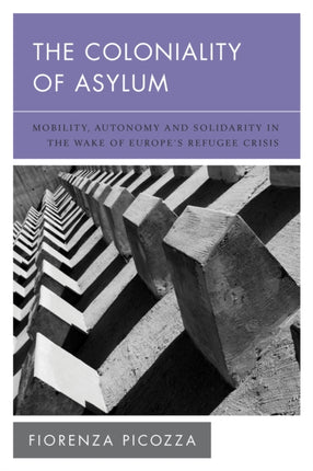 The Coloniality of Asylum: Mobility, Autonomy and