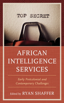 African Intelligence Services: Early Postcolonial